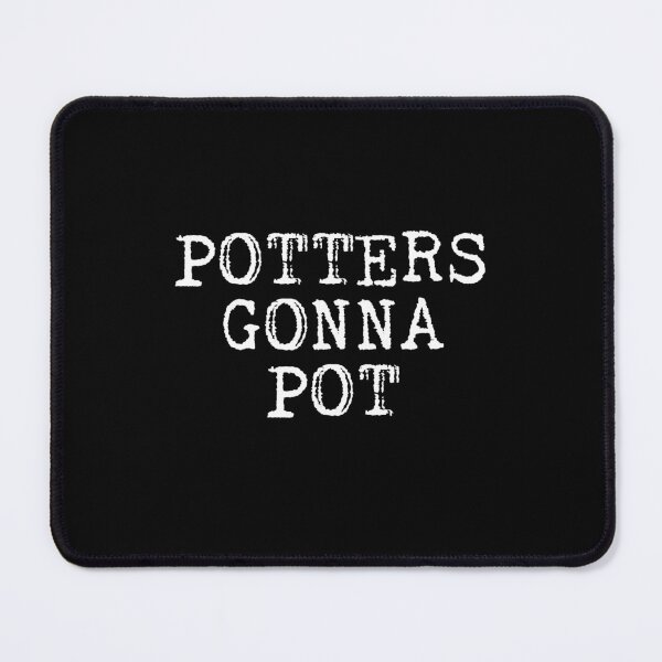 Item preview, Potters Gonna Pot Ceramic Pottery Artist  designed and sold by The Junto Shop.