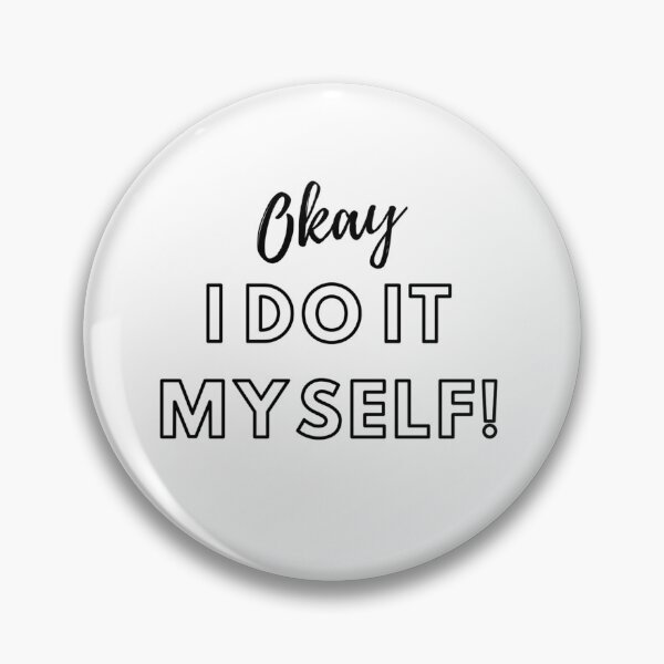 Artikelvorschau, Okay I Do It Myself! - Self-reliance Slogan Design entworfen und verkauft von SmartDesignByBB.