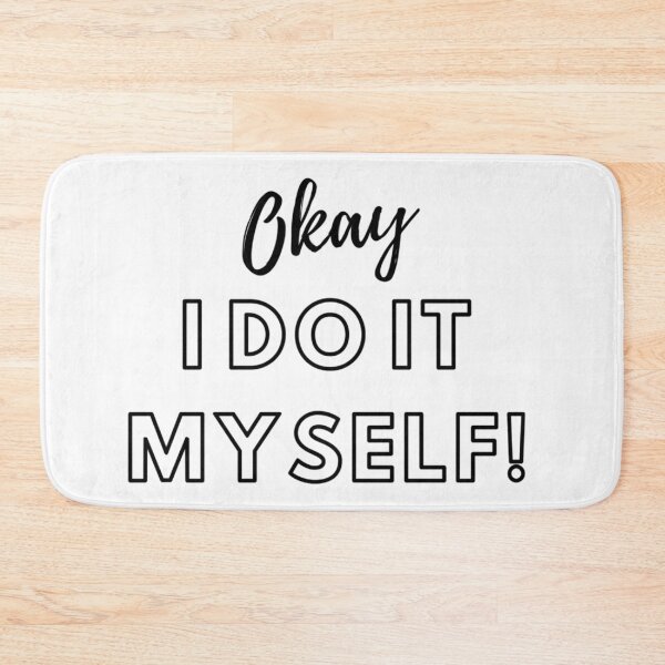 Item preview, Okay I Do It Myself! - Self-reliance slogan design designed and sold by SmartDesignByBB.
