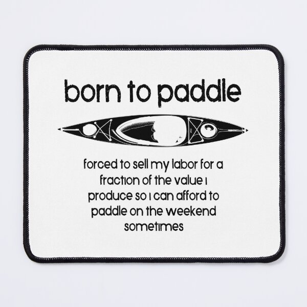 Item preview, Born To Paddle A Kayak Forced To Work designed and sold by Esskay Designs.