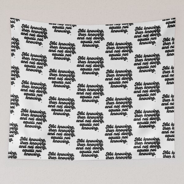 Item preview, Not knowing, then knowing and not doing, equals not  knowing. designed and sold by Finds.