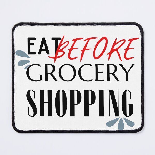Item preview, Eat Before Grocery Shopping designed and sold by CyberArtistOne.