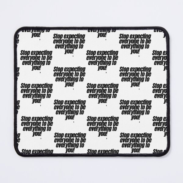 Item preview, Stop expecting everyone to be everything to you! designed and sold by Finds.