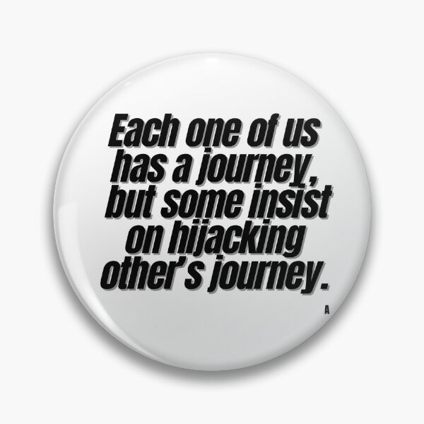 Item preview, Each one of us has a journey,  but some insist on hijacking other’s journey. designed and sold by Finds.