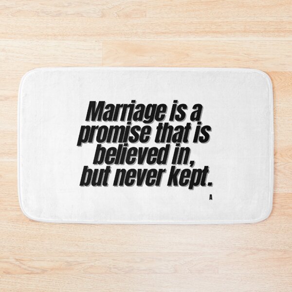 Item preview, Marriage is a promise that is believed in but never kept. designed and sold by Finds.