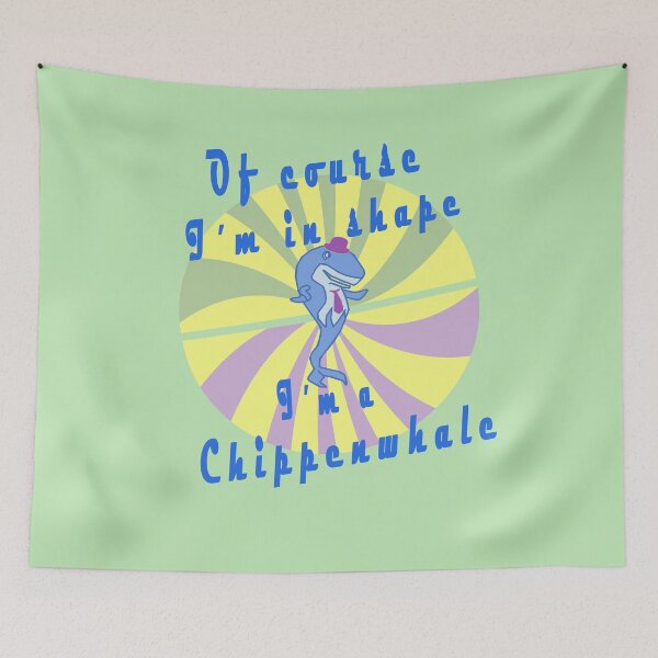 Item preview, Of Course I'm In Shape - I'm A Chippenwhale designed and sold by MemoMethode B&S Wagesreiter.