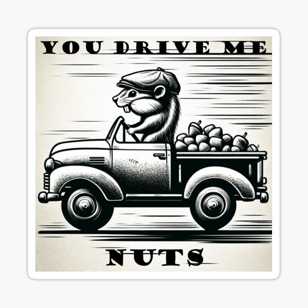 Item preview, You Drive Me Nuts designed and sold by bluepawprint.