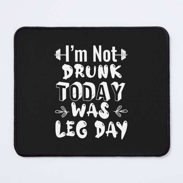 Item preview, I,M Not Drunk Today Was LEG Day T-shirt designed and sold by FishingloversYT.