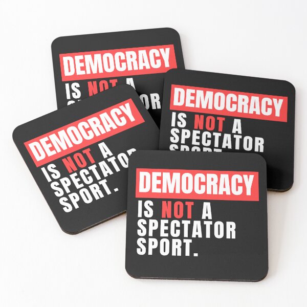Item preview, DEMOCRACY is not a spectator sport , QUOTE vote designed and sold by Micro-dose.