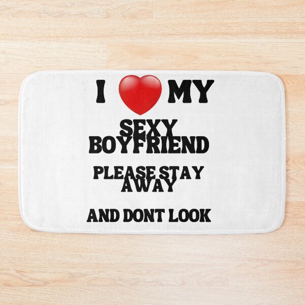 Item preview, I love my Sexy boyfreind, Please stay Away and dont look, Valenines day designed and sold by PrinceskiKinii.