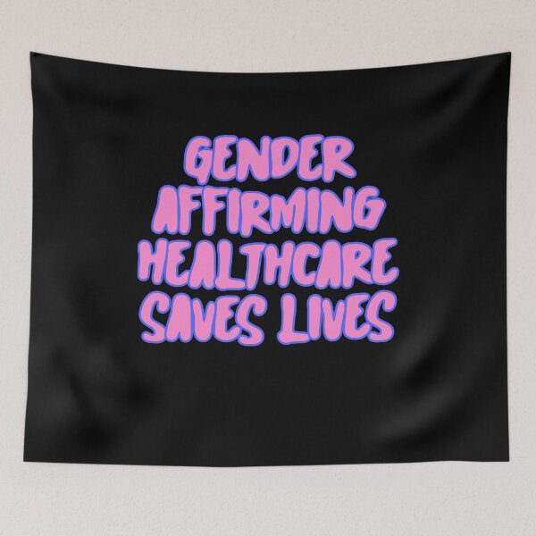 Item preview, Gender Affirming Healthcare Saves Lives designed and sold by BritySpear.