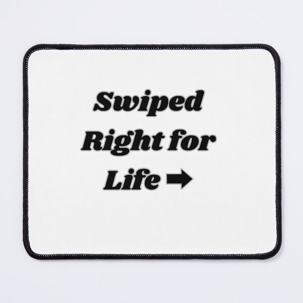 Item preview, SWIPED RIGHT FOR LIFE designed and sold by carlos crane.