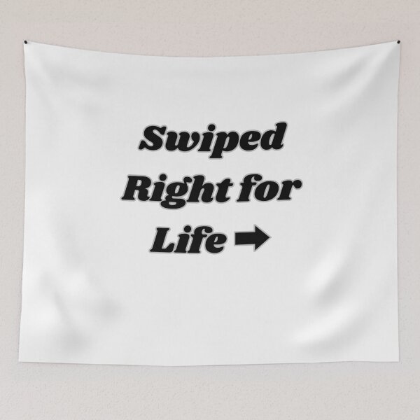 Item preview, SWIPED RIGHT FOR LIFE designed and sold by carlos crane.
