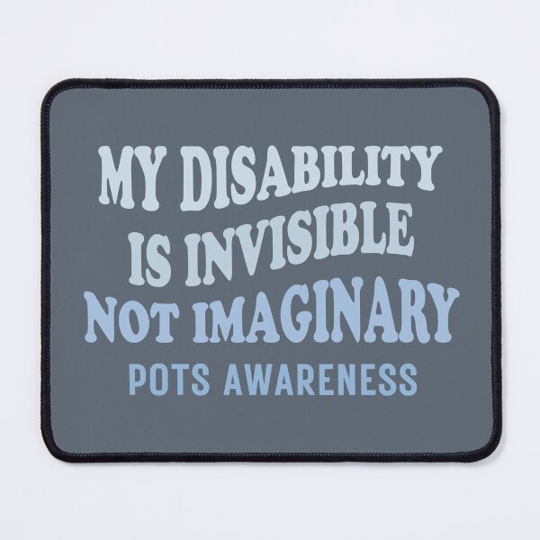 Item preview, Invisible Illness, POTS Syndrome, POTS Awareness designed and sold by kowendesigns.