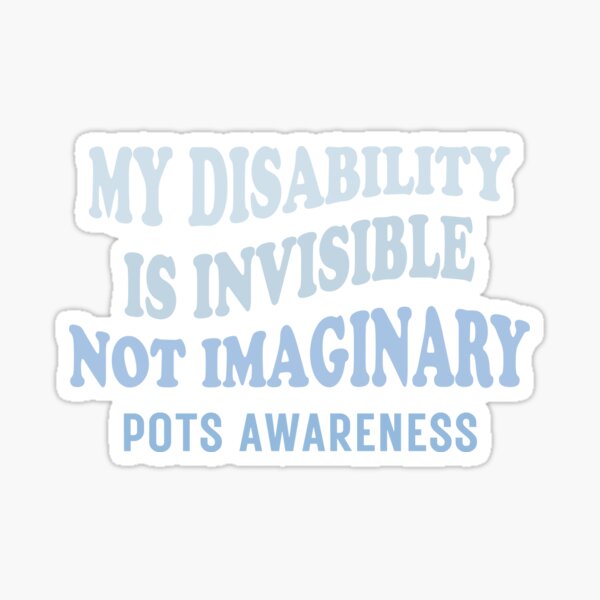 Item preview, Invisible Illness, POTS Syndrome, POTS Awareness designed and sold by kowendesigns.