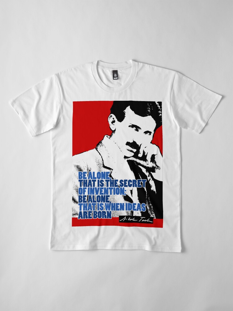 Alternate view of Nikola Tesla Quote 3 Premium T-Shirt