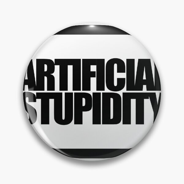 Item preview, ARTIFICIAL STUPIDITY designed and sold by MobsProject.
