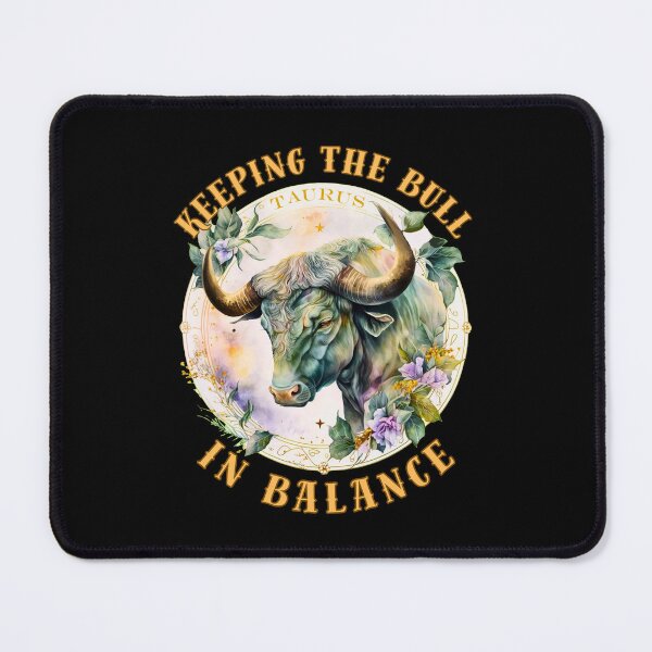 Item preview, Keeping The Bull In Balance. taurus sign designed and sold by ZodiacWonders.