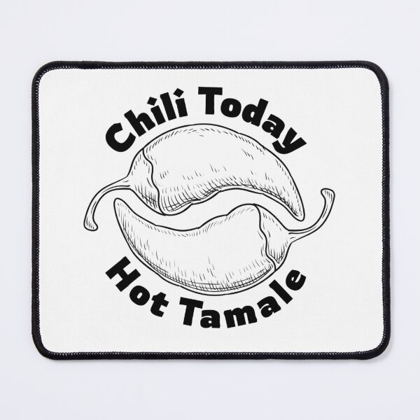 Item preview, Chili Today Hot Tamale Spicy Humor Foodie  designed and sold by The Junto Shop.