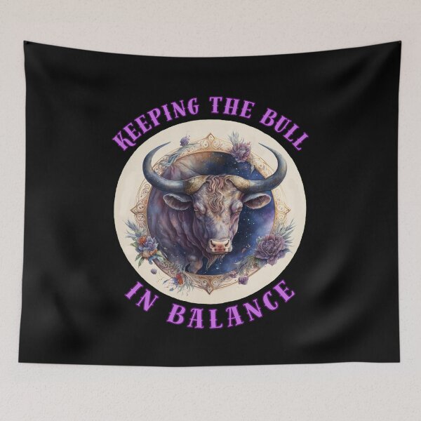 Item preview, Keeping The Bull In Balance. taurus sayings designed and sold by ZodiacWonders.
