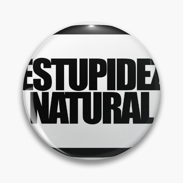Item preview, NATURAL STUPIDITY designed and sold by MobsProject.