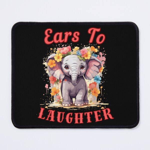 Item preview, Ears To Laughter. elephant saying designed and sold by ElephantVibes.