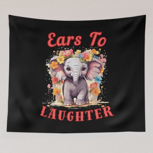 Item preview, Ears To Laughter. elephant saying designed and sold by ElephantVibes.