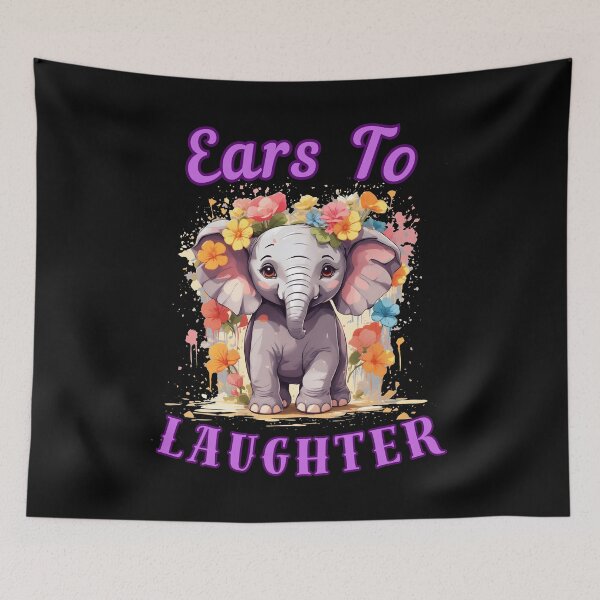 Item preview, Ears To Laughter elephant quote designed and sold by ElephantVibes.