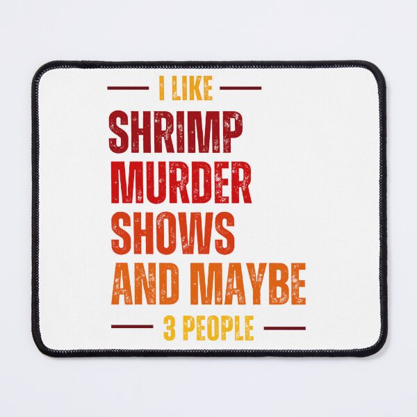 Item preview, I Like Shrimp Murder Shows And Maybe 3 People designed and sold by JaaCreativeShop.