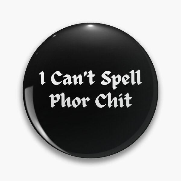 Item preview, I Can't Spell Phor Chit designed and sold by dreamerv3.