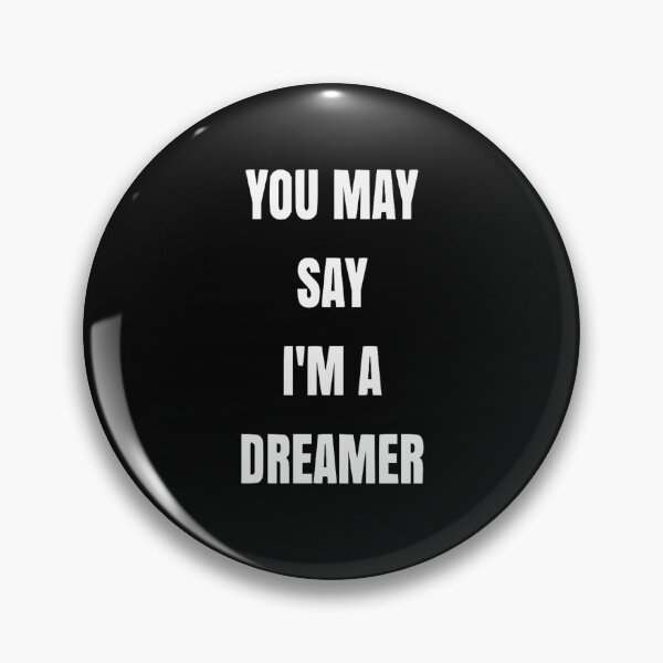 Item preview, You may say I'm a Dreamer designed and sold by Pastexchange.