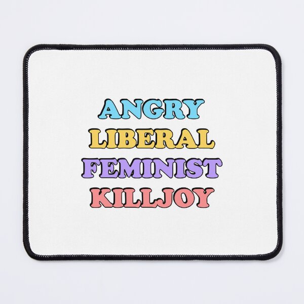 Item preview, Angry Liberal Feminist Killjoy designed and sold by Inspirationmotivation.