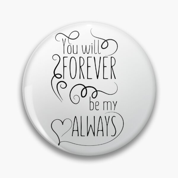 Item preview, You Will Forever Be My Always designed and sold by Digital-Inkling.