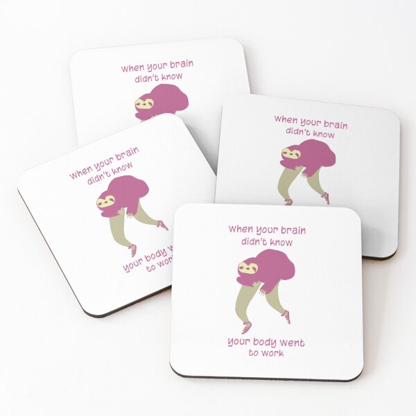 Item preview, Tired Sloth-When your brain didn’t know your body went to work.  designed and sold by K Mussack.