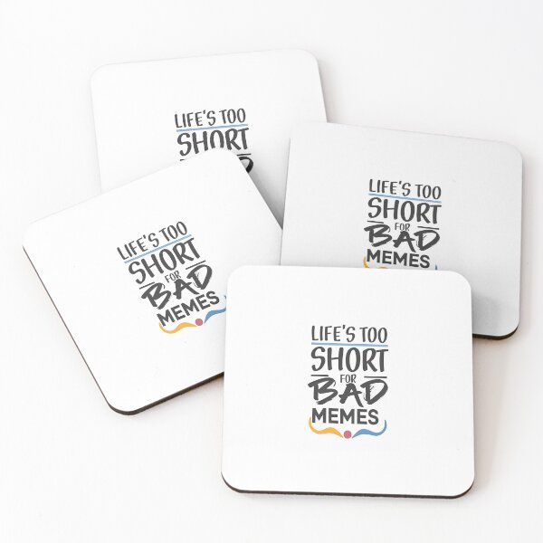 Item preview, Life's too short for bad memes. designed and sold by rozar-nv.