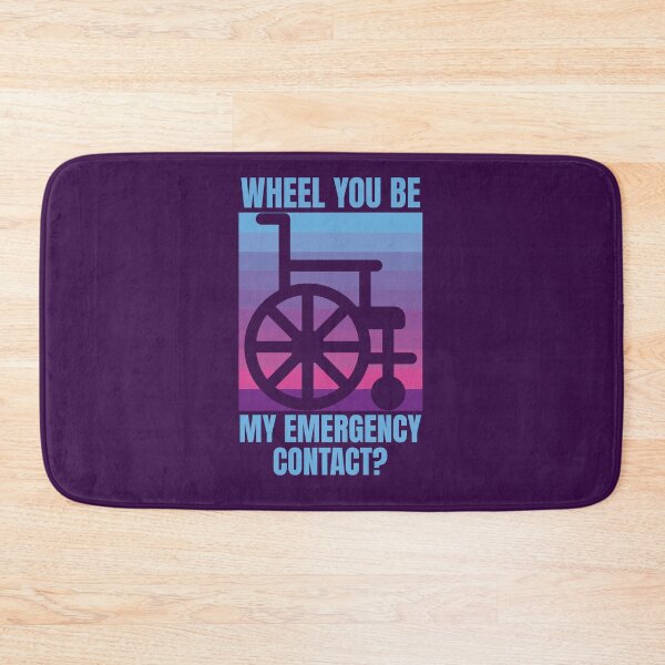 Item preview, Disability community . Wheel you be my emergency contact? designed and sold by InspireGlow.