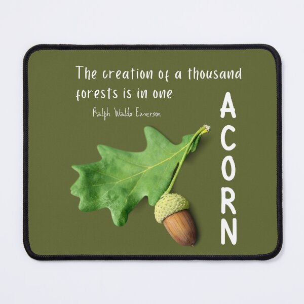 Item preview, The Creation of a Thousand Forests is in One Acorn - Ralph Waldo Emerson designed and sold by MagpieMoonUSA.