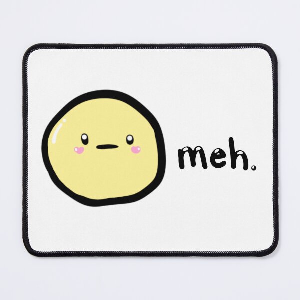 Item preview, Meh. designed and sold by BubbleFluffCo.