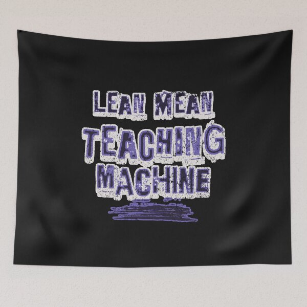 Item preview, Teachers Are Lean Mean Teaching Machine designed and sold by AnalajiaDesigns.