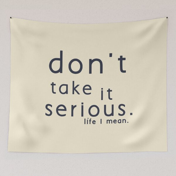 Item preview, Do not take it serious. I mean life. designed and sold by vibeno1.