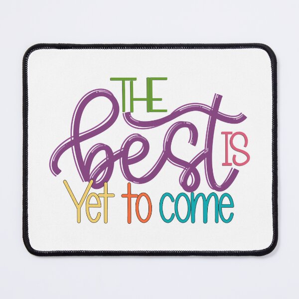 Item preview, The best is yet to come designed and sold by PurdyCDesigns1.