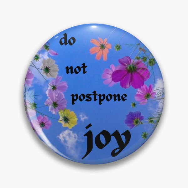 Item preview, Do Not Postpone Joy designed and sold by joliesanders.