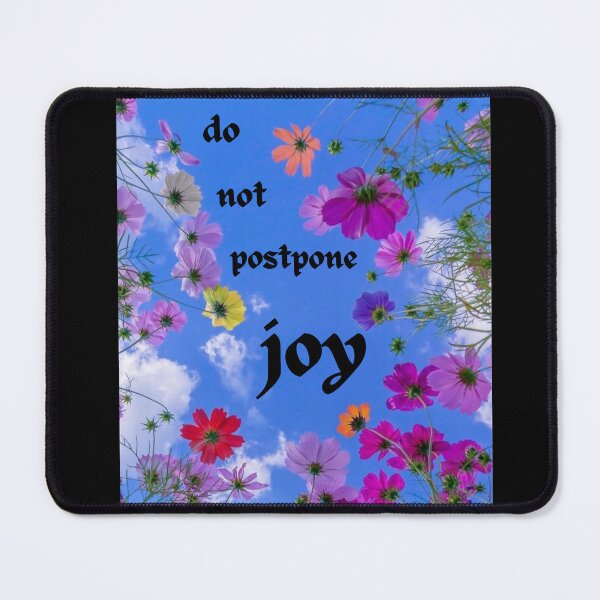 Item preview, Do Not Postpone Joy designed and sold by joliesanders.