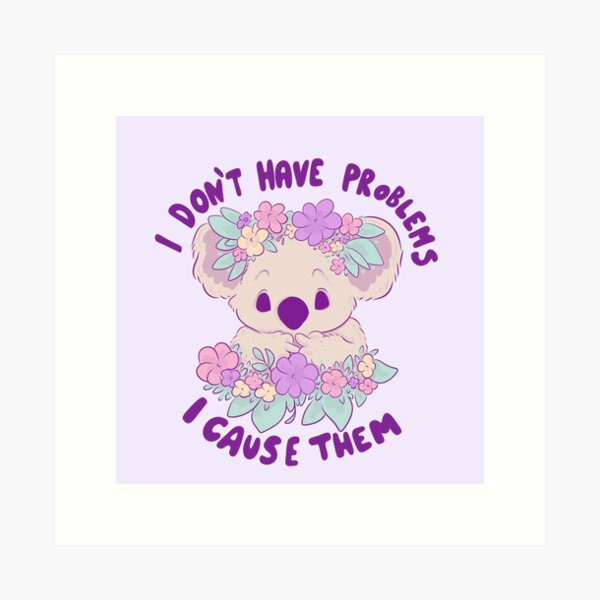 Item preview, koala - I don’t have problems designed and sold by Jess.a.creates.
