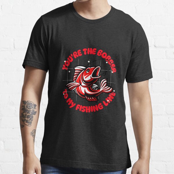You're The Bait To My Heart / Valentines Day / Fish Essential T-Shirt for  Sale by FISHGALA
