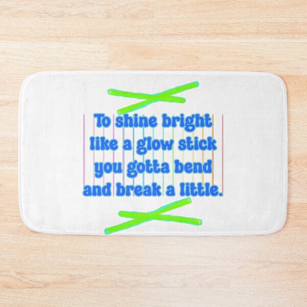 Item preview, To shine bright like a glow stick you gotta bend and break a little. designed and sold by JoyOfHopeStore.
