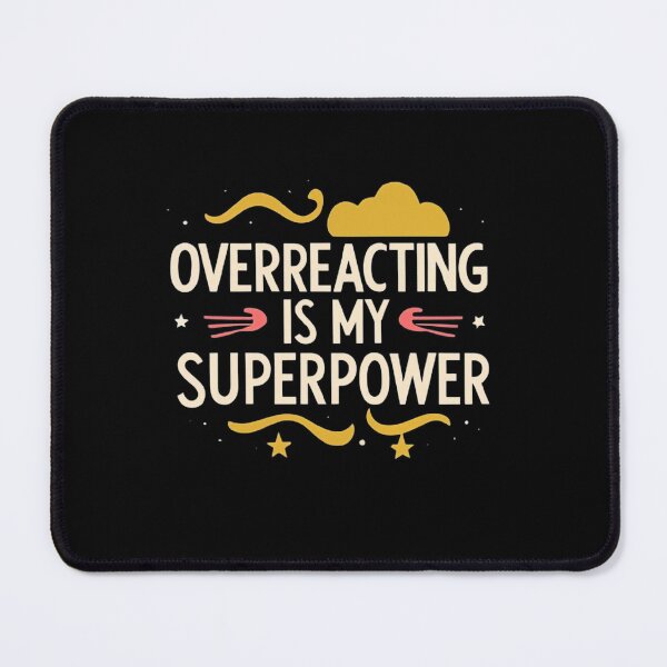 Item preview, Overreacting Is My Superpower designed and sold by MillenniumDrip.