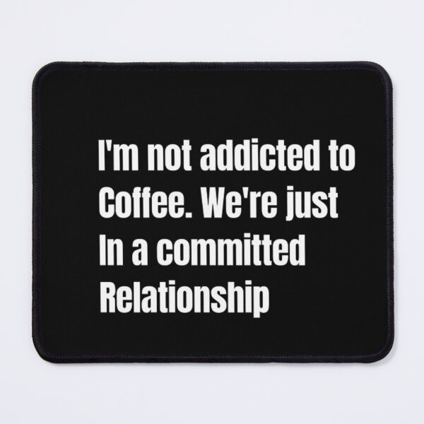 Item preview, I'm not addicted to coffee we're just in a committed relationship  designed and sold by Reroreemy.