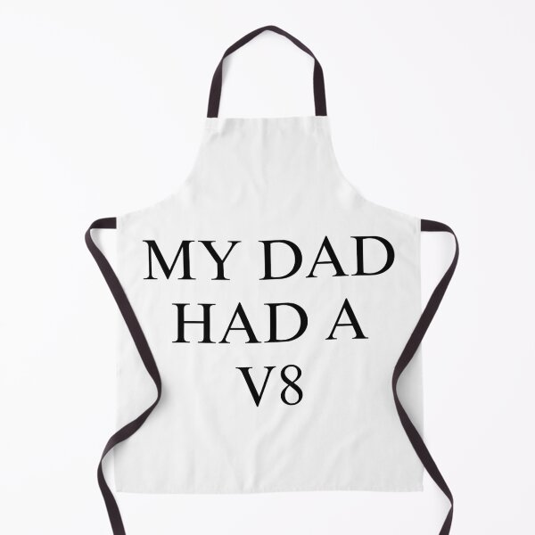 Item preview, MY DAD HAD A V8 Parody designed and sold by imakegreattees.