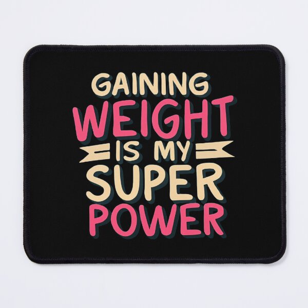 Item preview, Gaining Weight Is My Superpower designed and sold by MillenniumDrip.